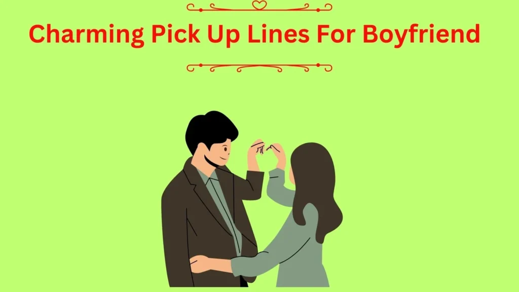 Charming Pick Up Lines For Boyfriend