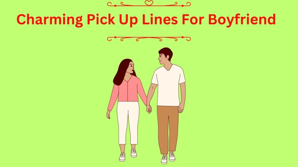 Charming Pick Up Lines For Boyfriend
