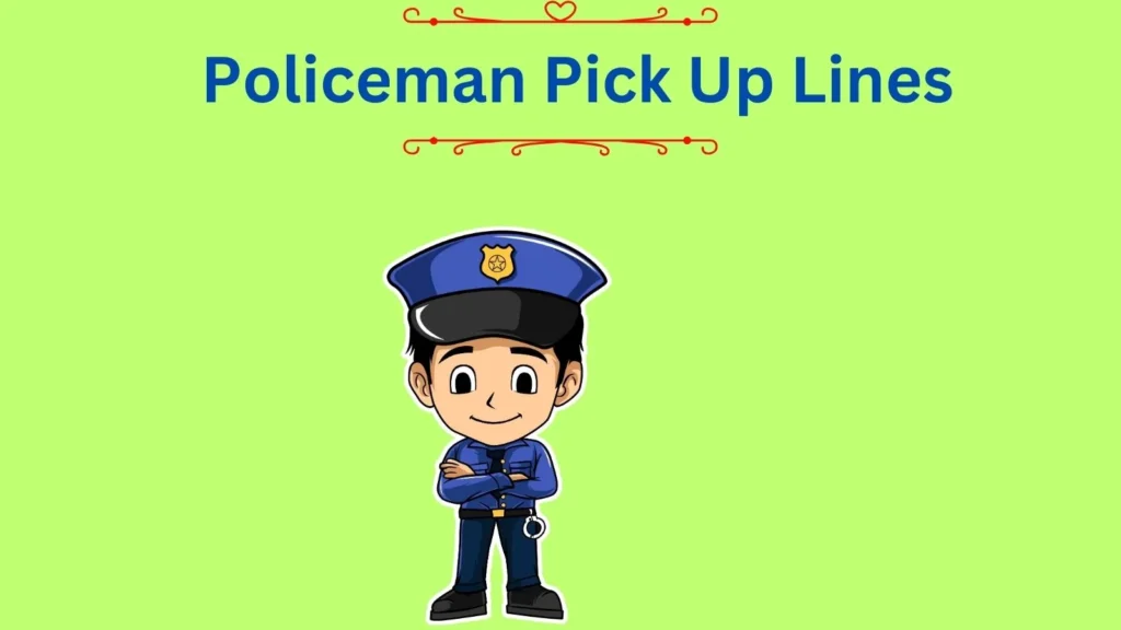 Policeman Pick Up Lines