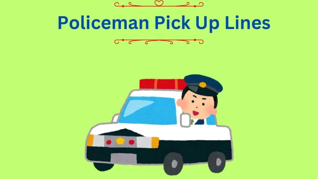 Policeman Pick Up Lines