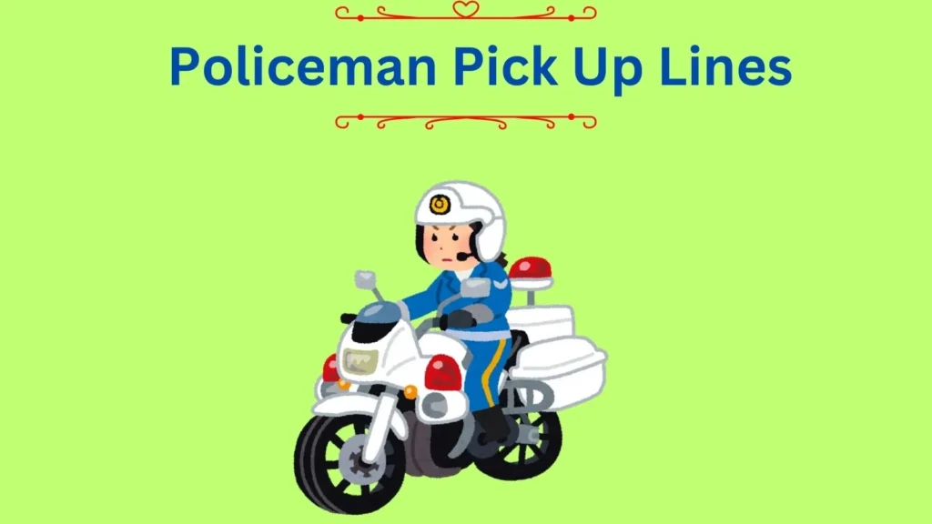 Policeman Pick Up Lines