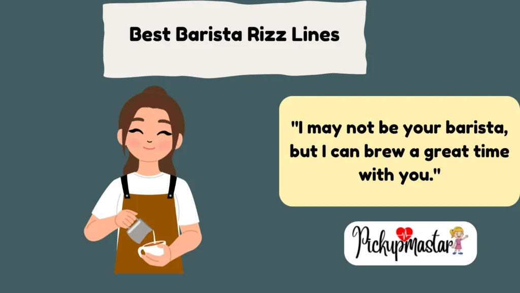 Best Barista Rizz Lines: