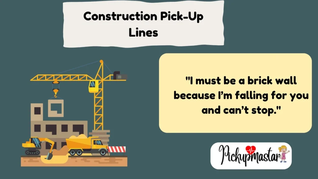 Construction Pick-Up Lines:
