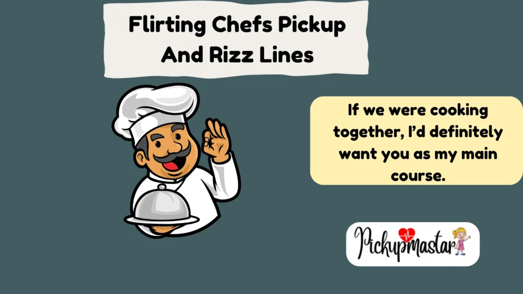 Flirting Chefs Pickup And Rizz Lines