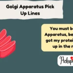 Golgi Apparatus Pick Up Lines