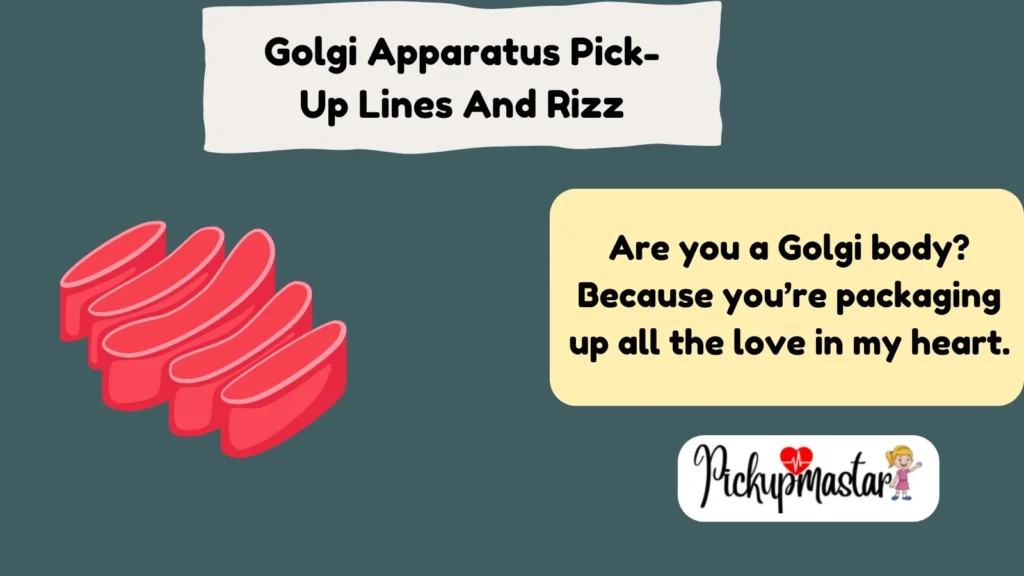 Golgi Apparatus Pick-Up Lines And Rizz