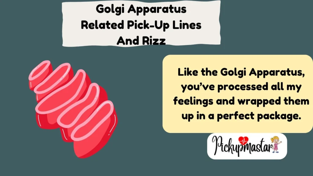 Golgi Apparatus Related Pick-Up Lines And Rizz