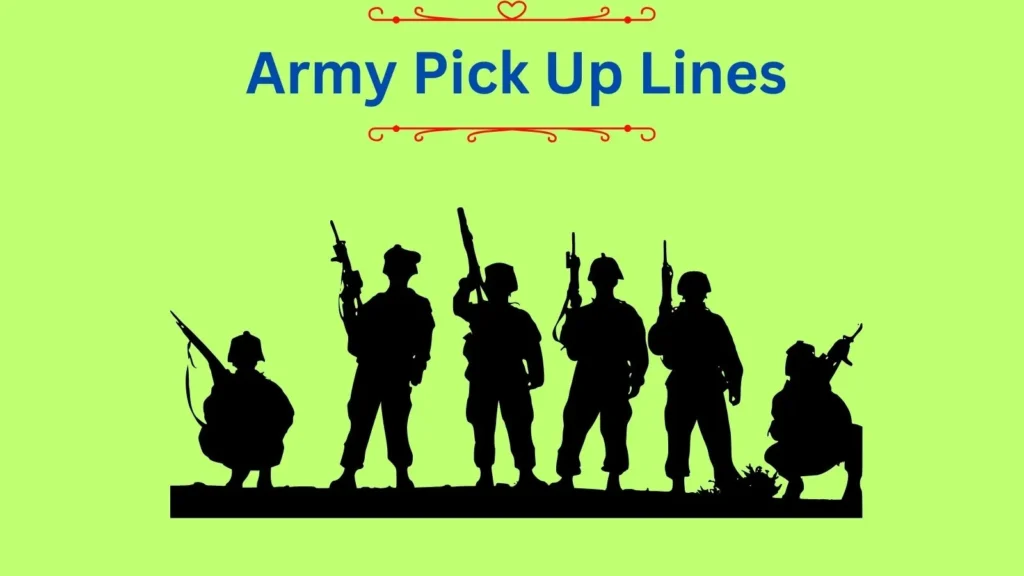 Army Pick Up Lines