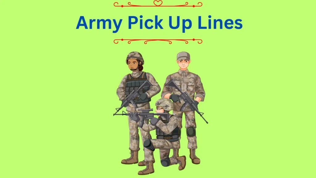 Army Pick Up Lines