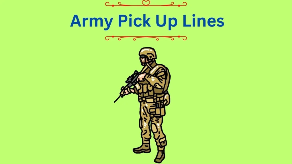 Army Pick Up Lines