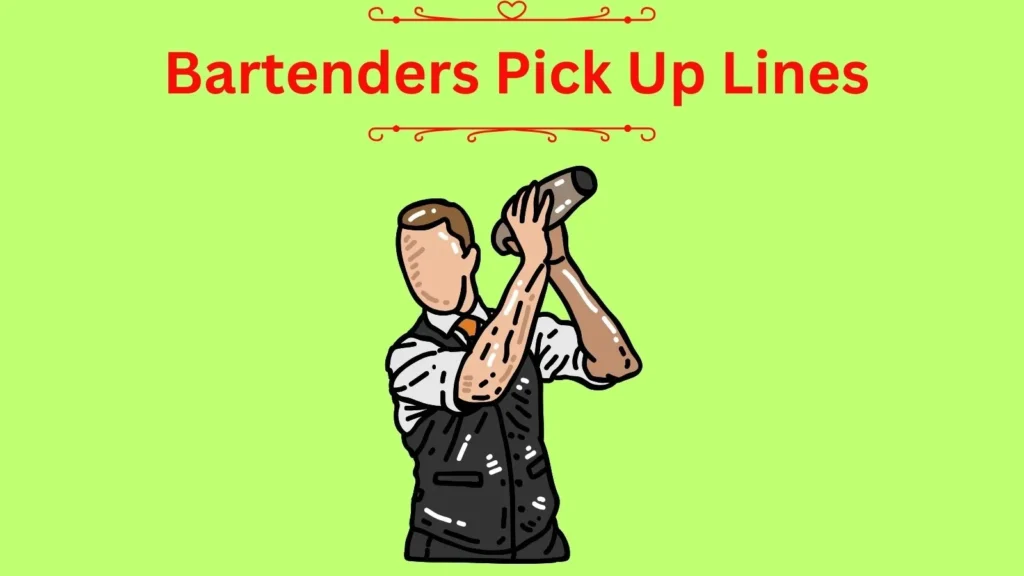 Bartenders Pick Up Lines