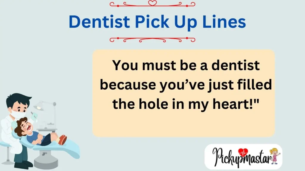 Dentist Pick Up Lines