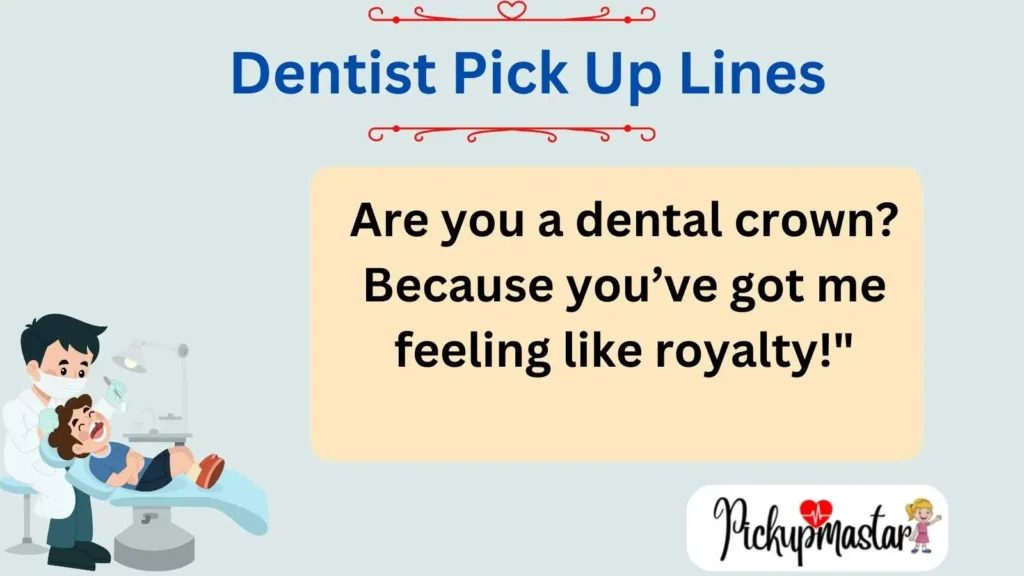 Dentist Pick Up Lines