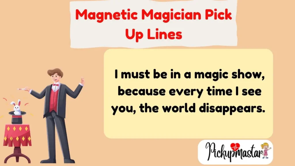 Magnetic Magician Pick Up Lines