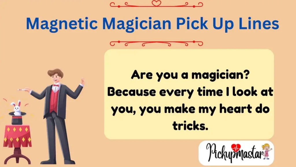 Magnetic Magician Pick Up Lines