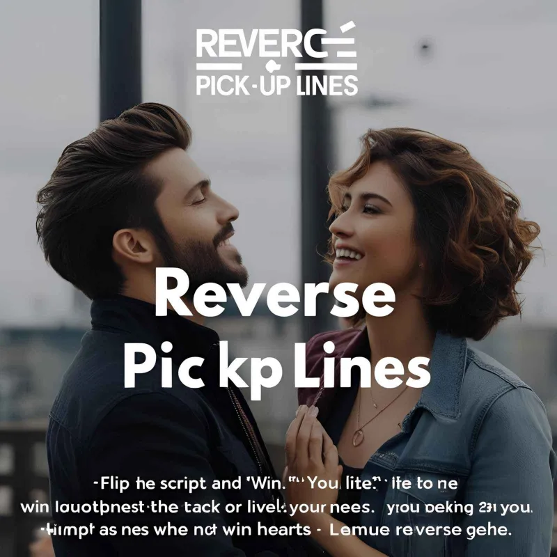 Reverse Pick Up Lines