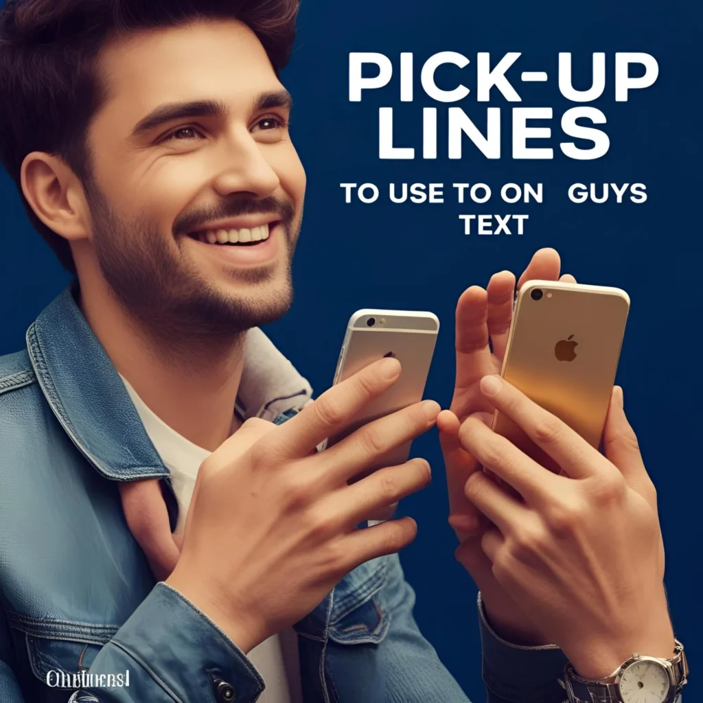 Pick Up Lines to Use on Guys Over Text