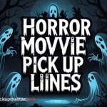 Horror Movie Pick Up Lines