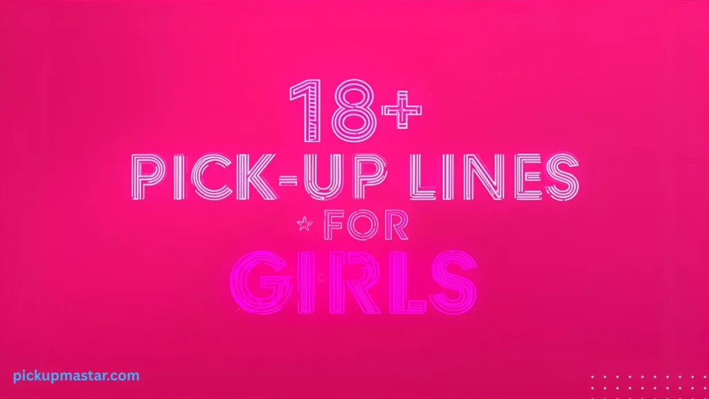 18+ Pick-Up Lines for Girls
