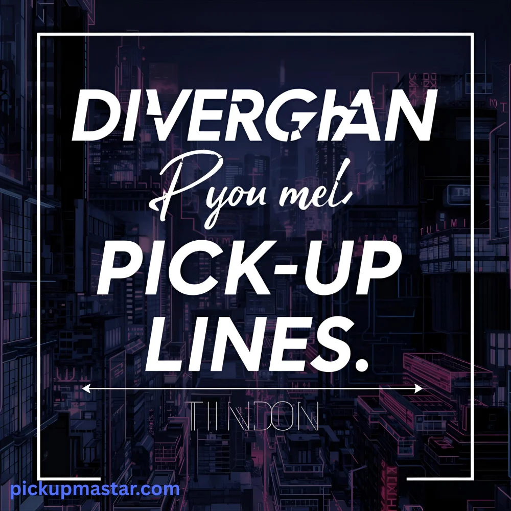 Divergent Pick Up Lines Tinder