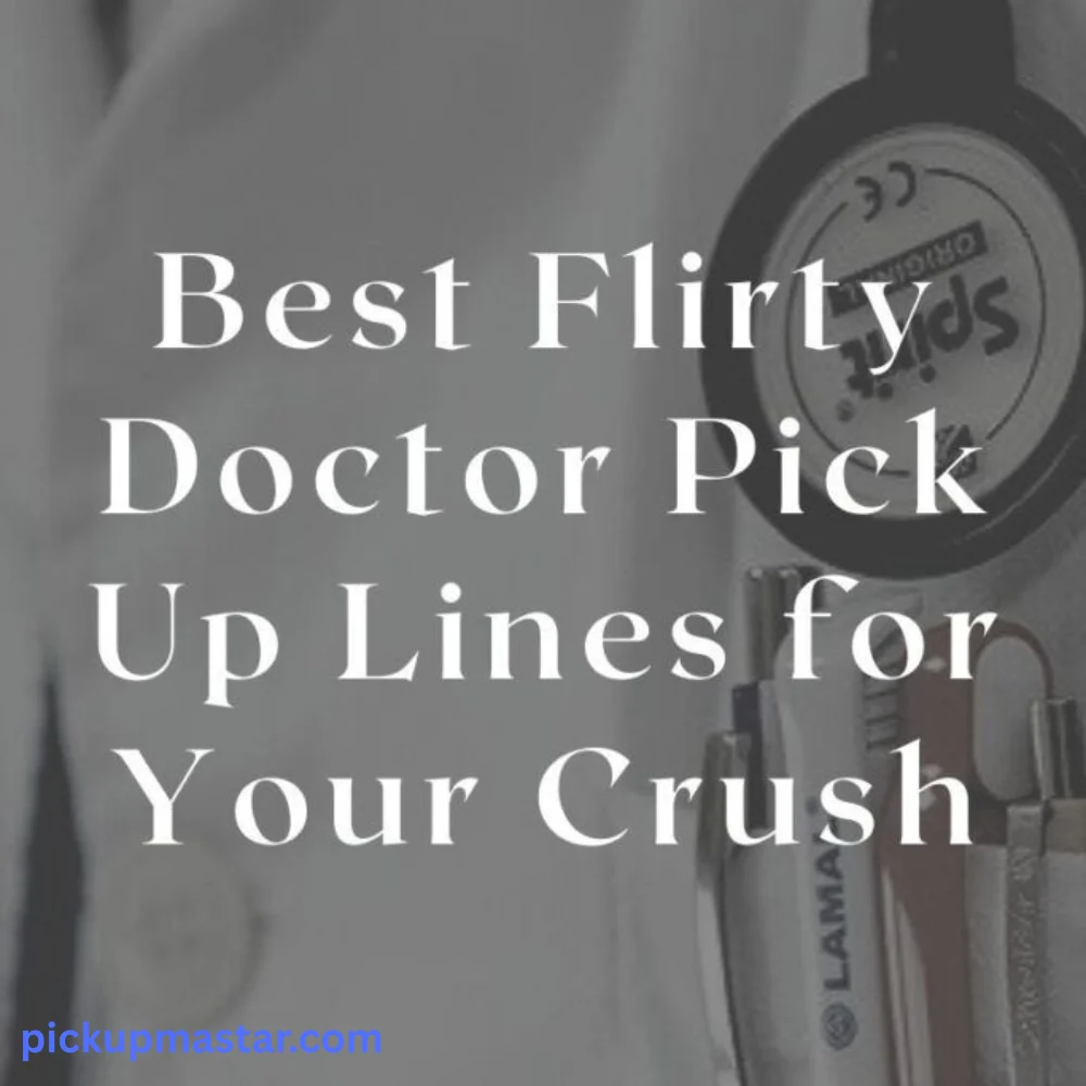 Flirty Doctor Pick Up Lines