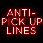 Anti Pick Up Lines