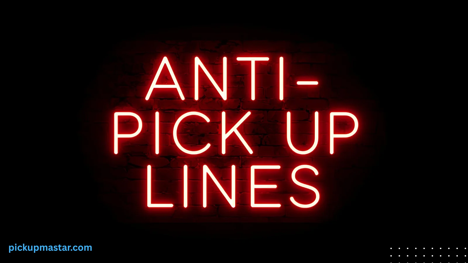 Anti Pick Up Lines