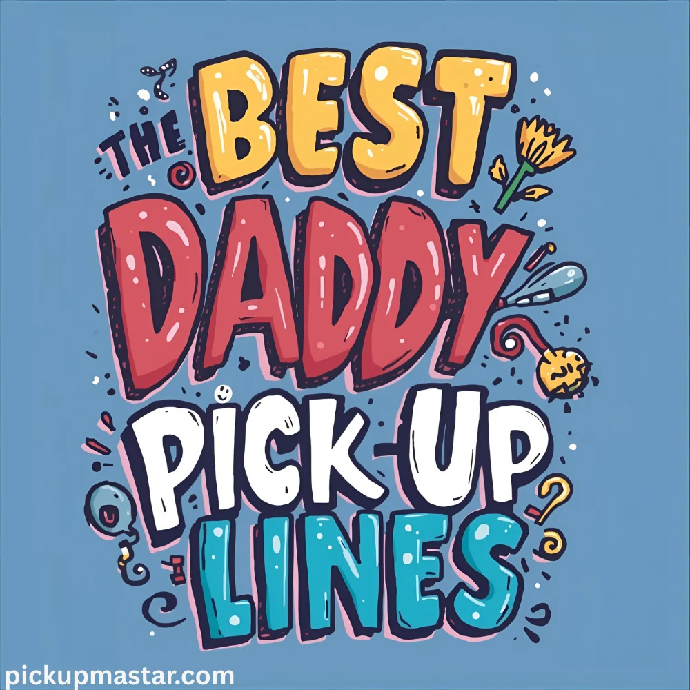 Best Daddy Issue Pick Up Lines